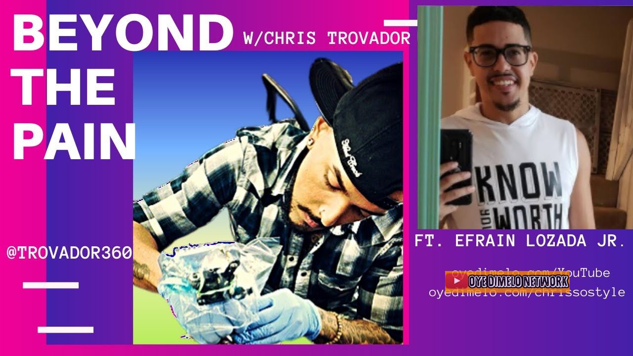 Beyond The Pain with Chris Trovador | Efrain Lozada Jr. is the G